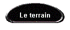 Le terrain