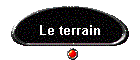 Le terrain